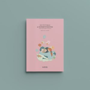 Libro: De Víctimas a Supervivientes, Mujeres que desafían la Violencia
